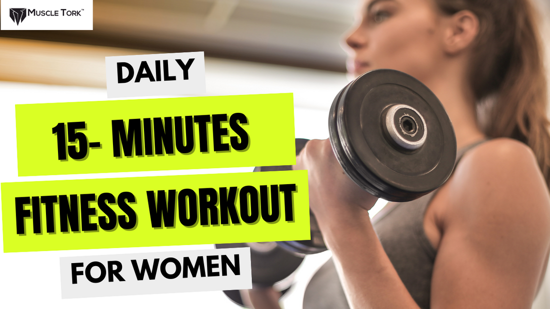 15 Min Daily Fitness Workout for Women A Guide to Strength and Nutrit muscletork